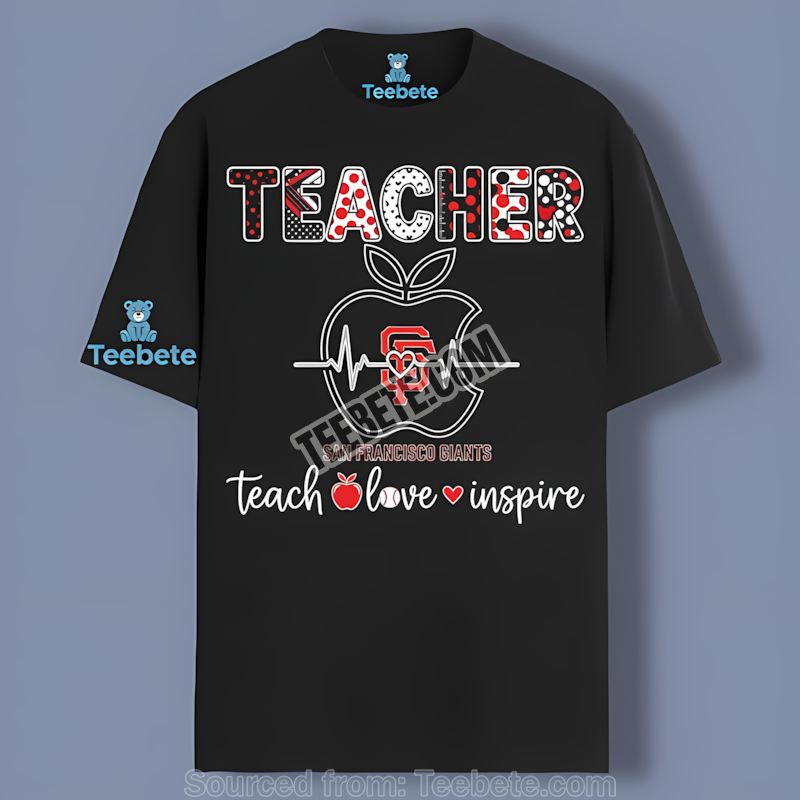 San Francisco Giants Teacher Apple Teach Love Inspire Trendy Shirt