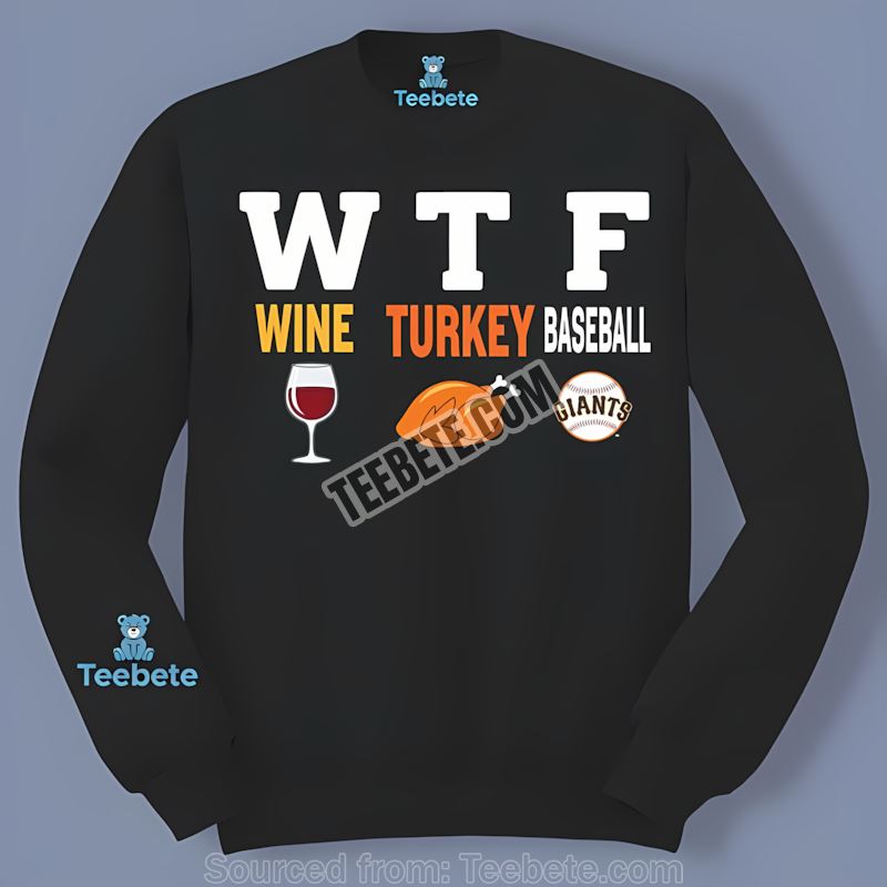 San Francisco Giants Wtf Wine Turkey Baseball Thanksgiving Sports Long Sleeve San Francisco Giants Wtf Wine Turkey Baseball Thanksgiving Sports Long Sleeve