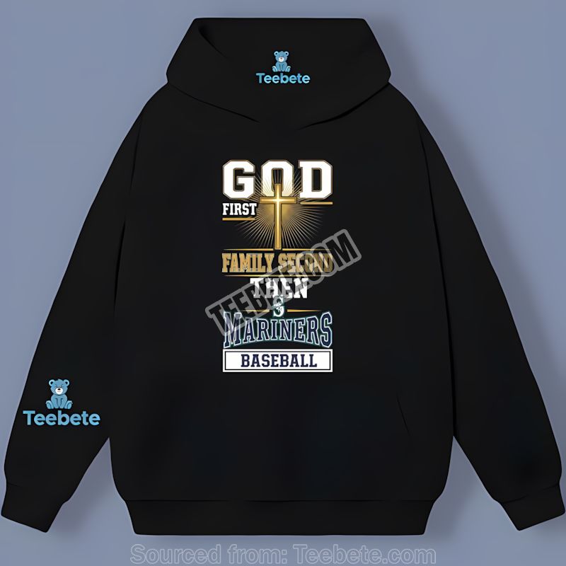 Seattle Mariners God First Family Second Baseball Hoodie Seattle Mariners God First Family Second Baseball Hoodie