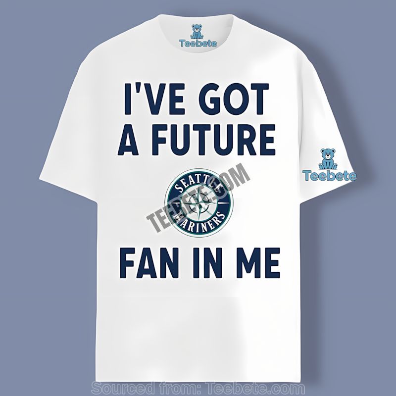 Seattle Mariners Ive Got A Future Fan In Me Vintage Shirt