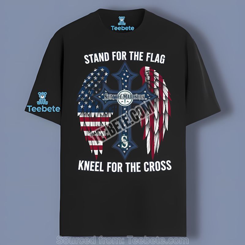 Seattle Mariners Stand For Flag Kneel For Cross Shirt