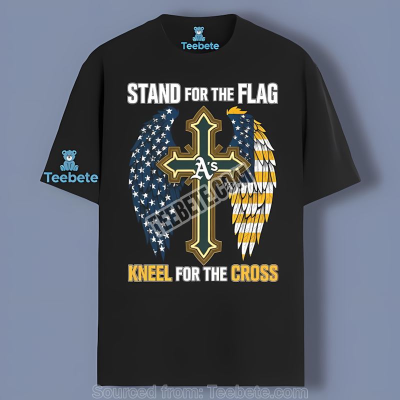 Stand For The Flag Kneel For The Cross Oakland Athletics Shirt