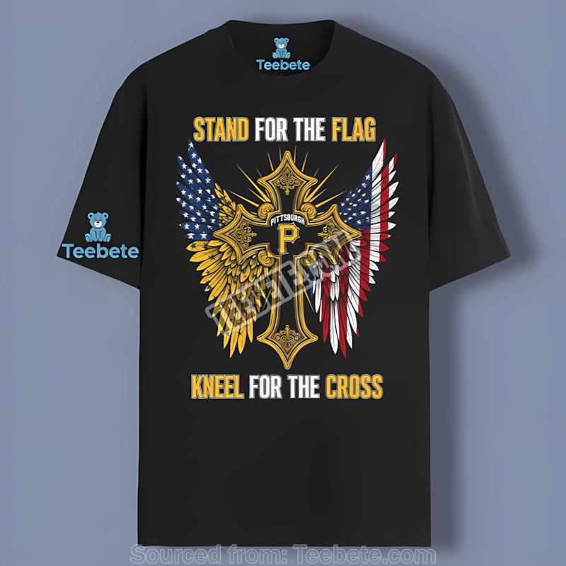 Stand For The Flag Kneel For The Cross Pittsburgh Pirates Unisex Shirt