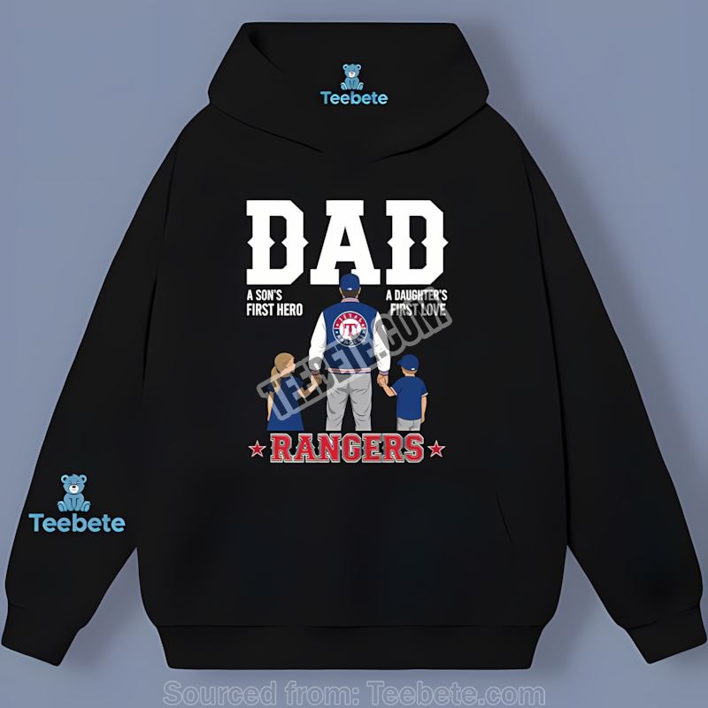 Texas Rangers Dad A Sons Hero Daughters Love Gift Hoodie Texas Rangers Dad A Sons Hero Daughters Love Gift Hoodie