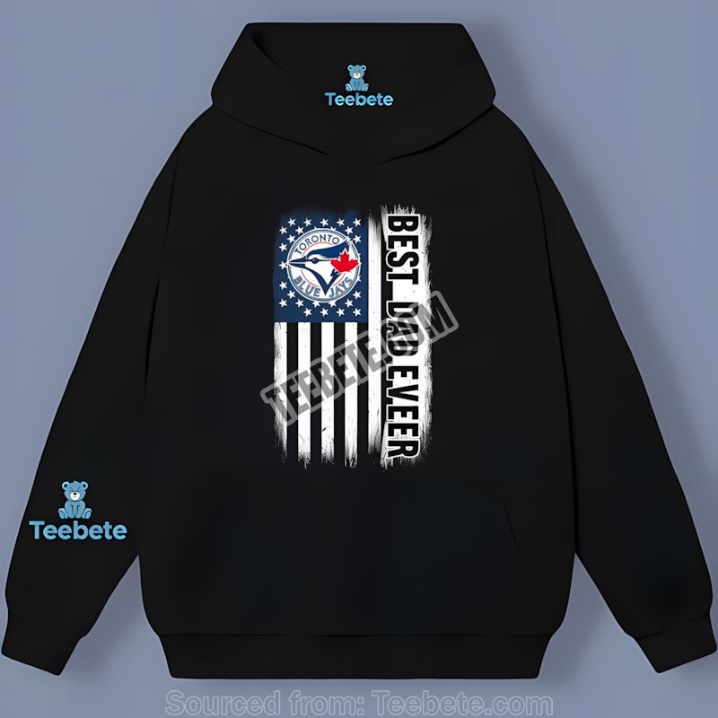 Toronto Blue Jays Best Dad Ever American Flag Classic Hoodie Toronto Blue Jays Best Dad Ever American Flag Classic Hoodie