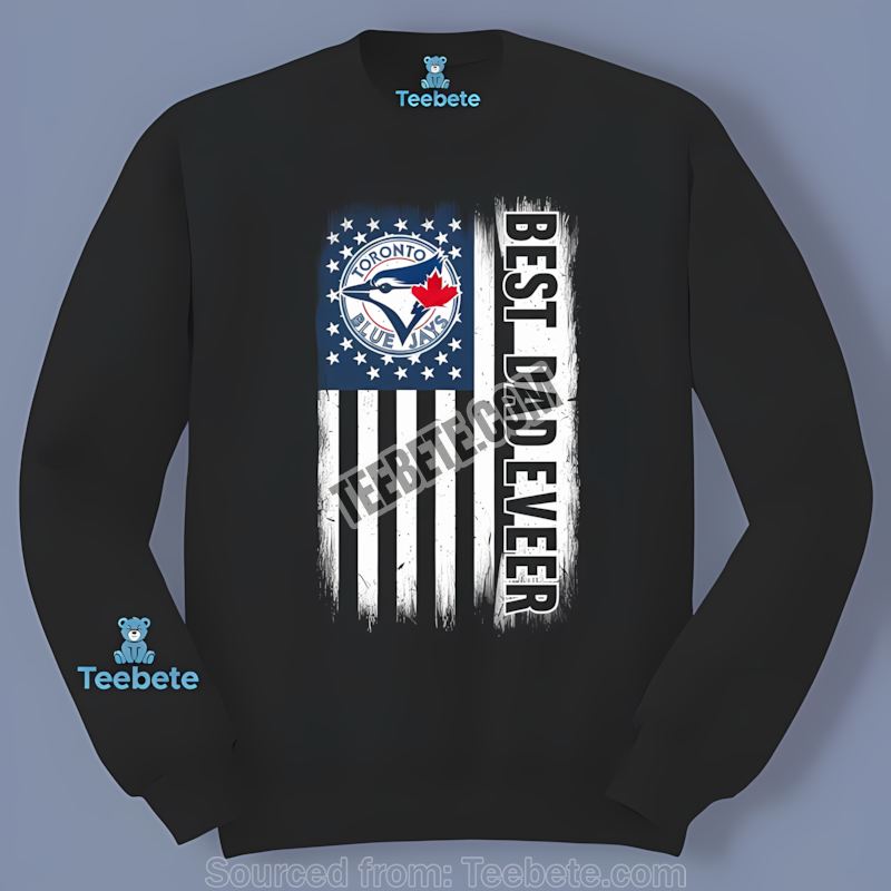 Toronto Blue Jays Best Dad Ever American Flag Classic Long Sleeve Toronto Blue Jays Best Dad Ever American Flag Classic Long Sleeve