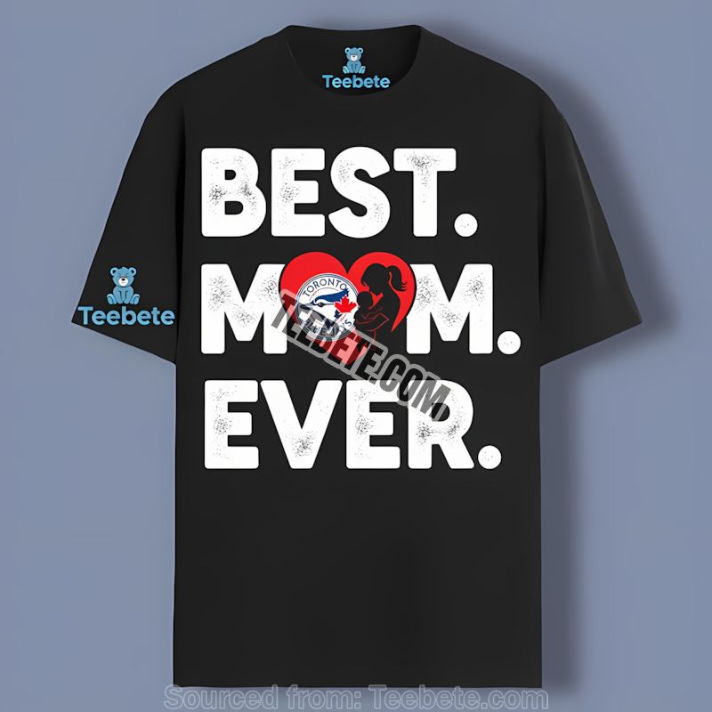 Toronto Blue Jays Best Mom Ever Heart Trendy Shirt