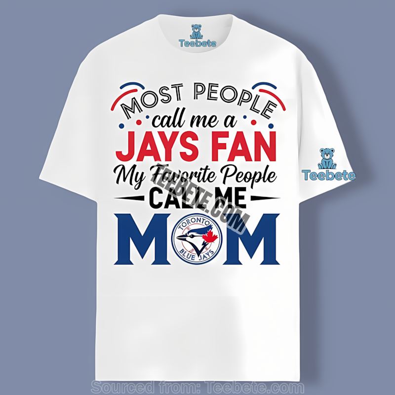Toronto Blue Jays Mom Favorite People Classic Shirt