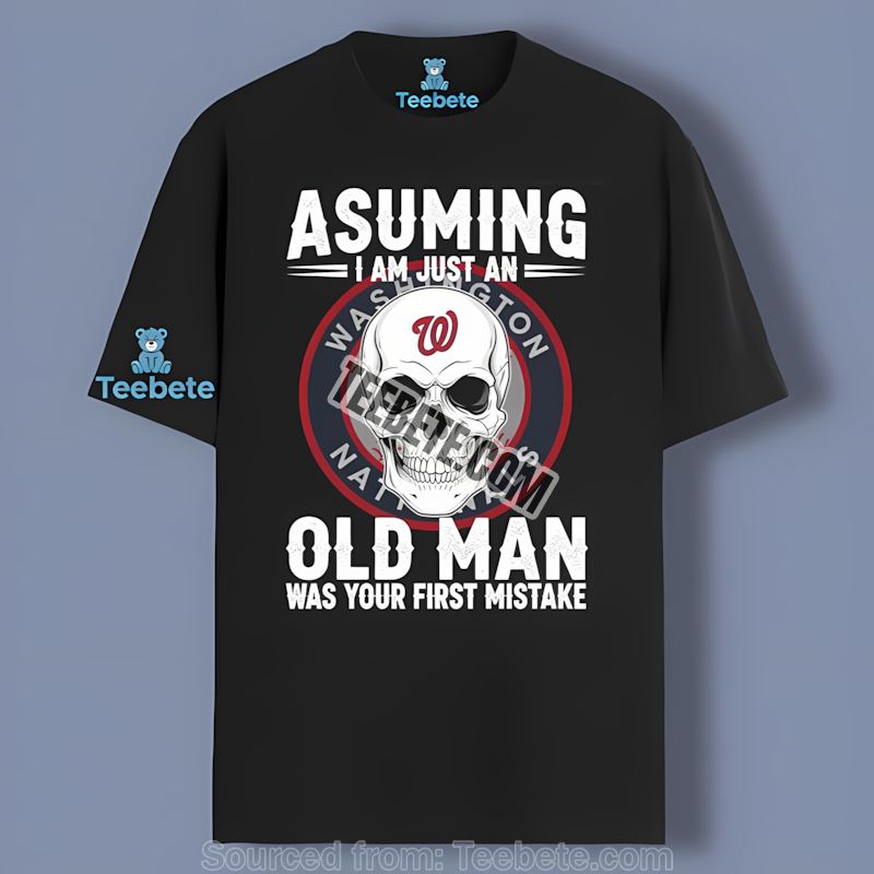Washington Nationals Skull Assuming I Am Just An Old Man Cotton Shirt