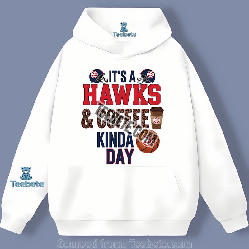 Atlanta Hawks Coffee Kinda Day Adults Hoodie Atlanta Hawks Coffee Kinda Day Adults Hoodie