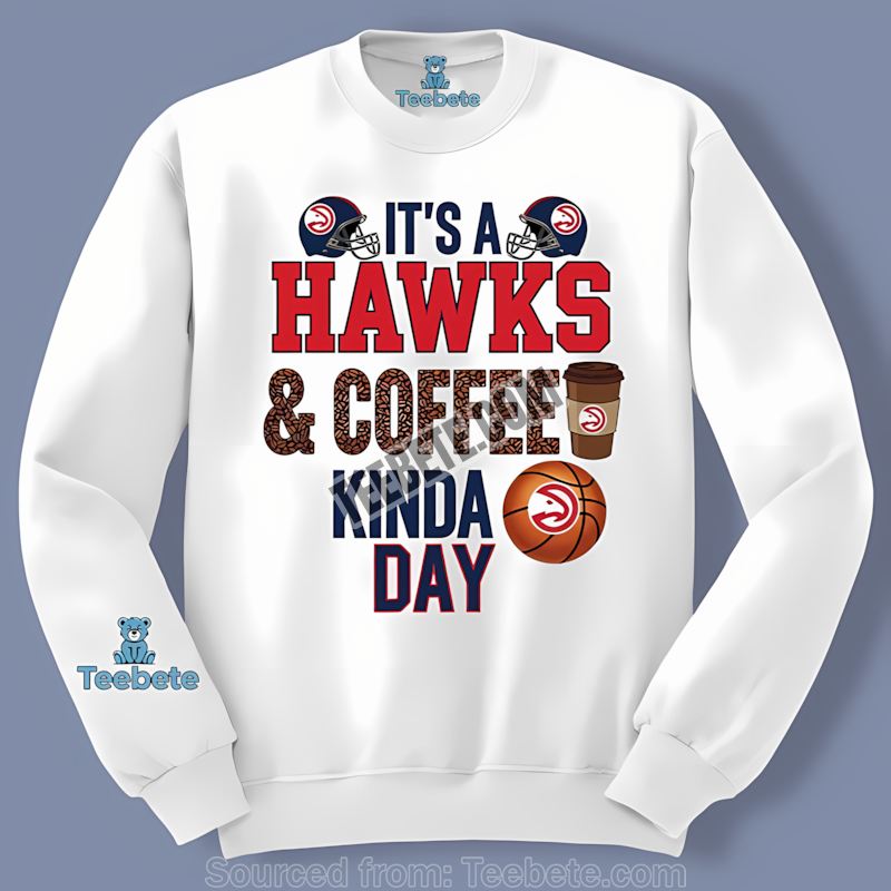 Atlanta Hawks Coffee Kinda Day Adults Long Sleeve Atlanta Hawks Coffee Kinda Day Adults Long Sleeve