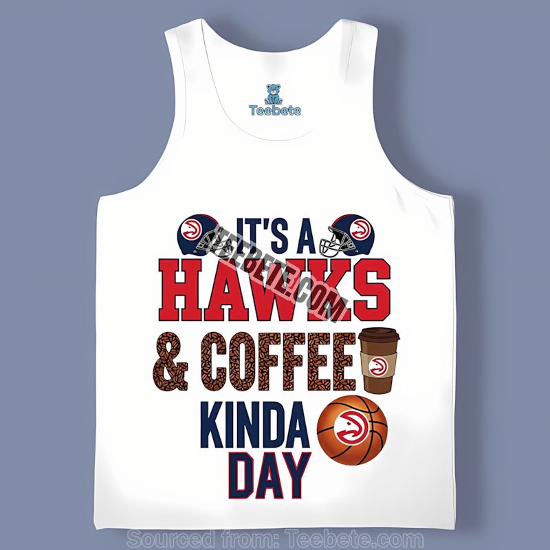 Atlanta Hawks Coffee Kinda Day Adults Tanktop Atlanta Hawks Coffee Kinda Day Adults Tanktop