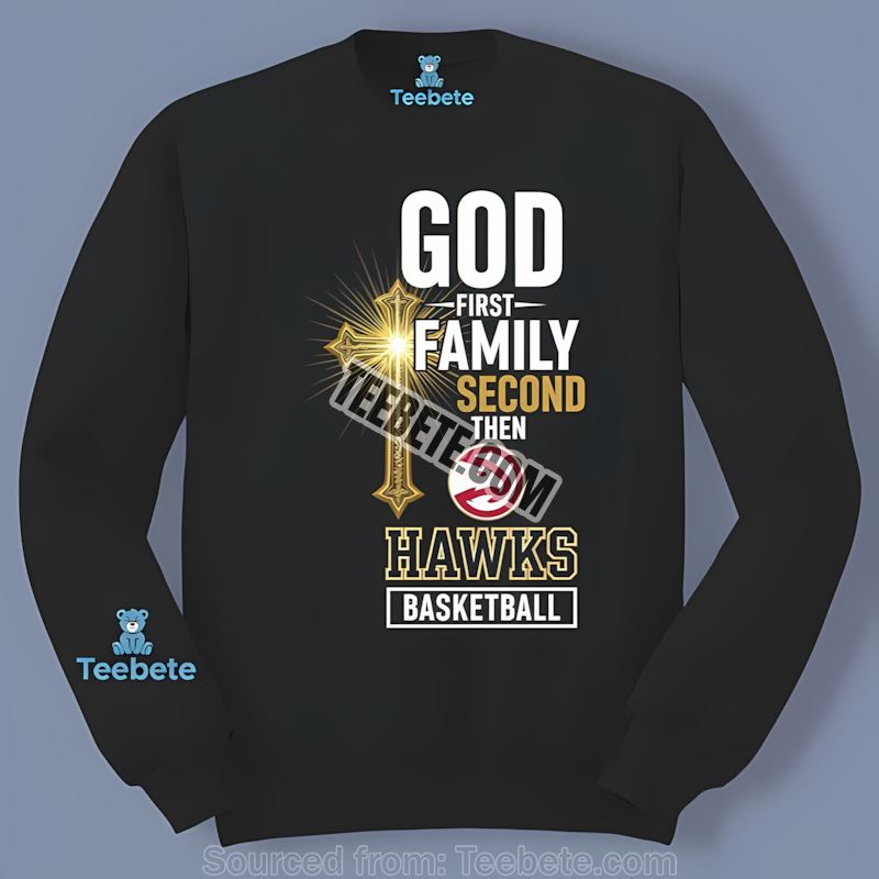 Atlanta Hawks God First Family Second Sports Long Sleeve Atlanta Hawks God First Family Second Sports Long Sleeve