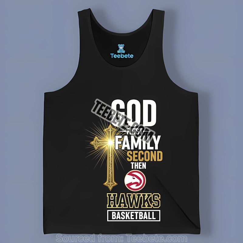 Atlanta Hawks God First Family Second Sports Tanktop Atlanta Hawks God First Family Second Sports Tanktop