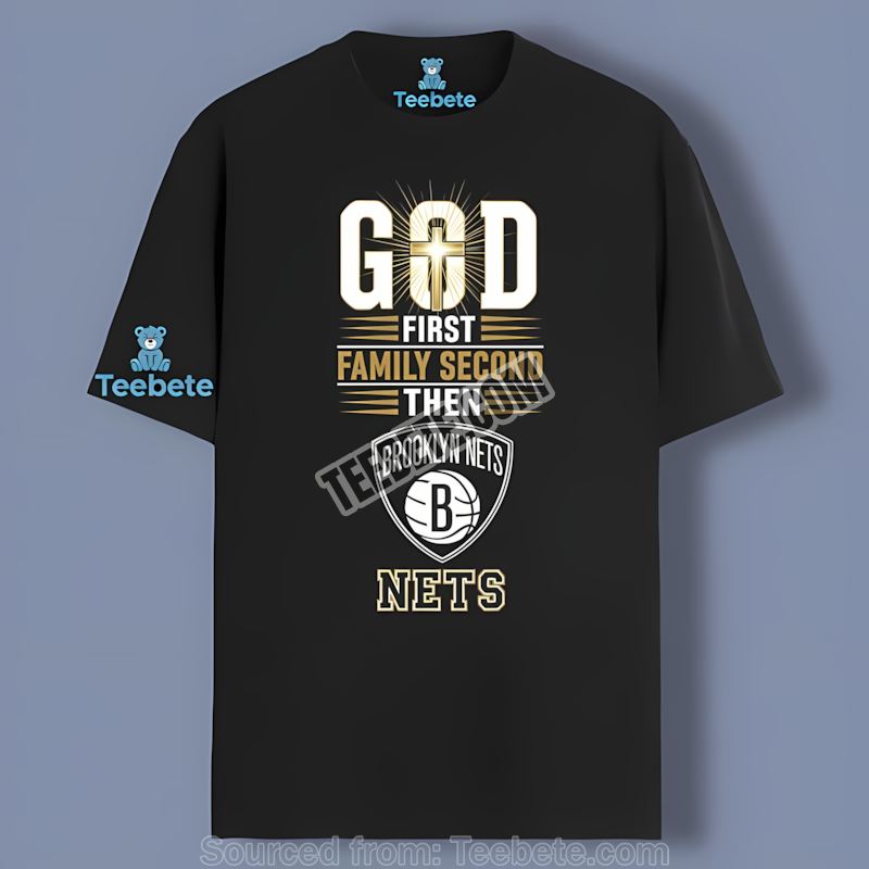 Brooklyn Nets God First Family Second Basketball Shirt