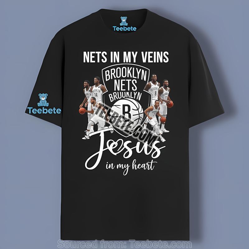 Brooklyn Nets In My Veins Jesus In My Heart Shirt
