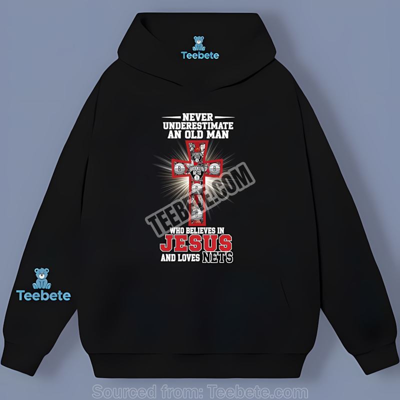 Brooklyn Nets Never Underestimate An Old Man Jesus Graphic Hoodie Brooklyn Nets Never Underestimate An Old Man Jesus Graphic Hoodie