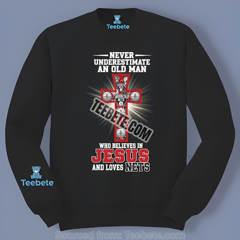 Brooklyn Nets Never Underestimate An Old Man Jesus Graphic Long Sleeve Brooklyn Nets Never Underestimate An Old Man Jesus Graphic Long Sleeve