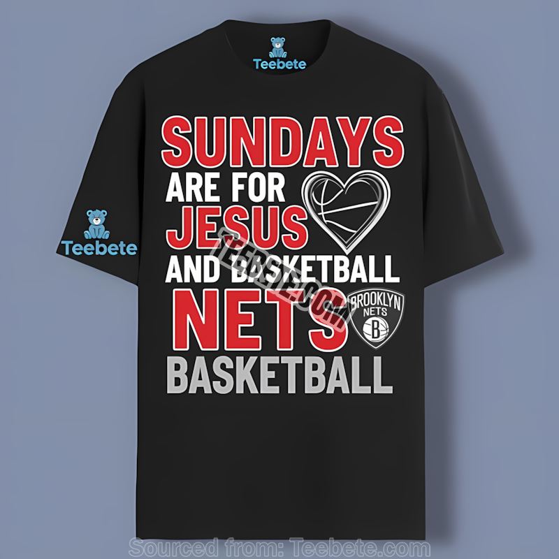 Brooklyn Nets Sundays Are For Jesus And Basketball Shirt