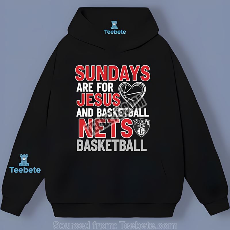 Brooklyn Nets Sundays Are For Jesus And Basketball Hoodie Brooklyn Nets Sundays Are For Jesus And Basketball Hoodie