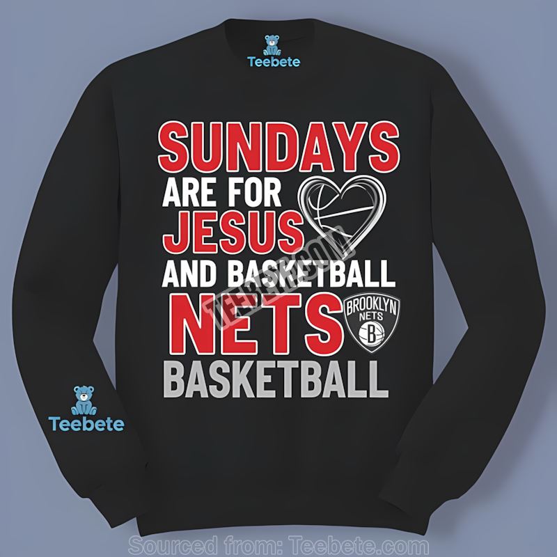 Brooklyn Nets Sundays Are For Jesus And Basketball Long Sleeve Brooklyn Nets Sundays Are For Jesus And Basketball Long Sleeve