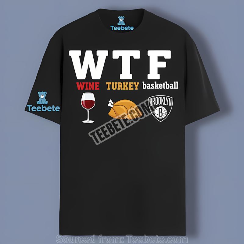 Brooklyn Nets WTF Wine Turkey Basketball Color Shirt