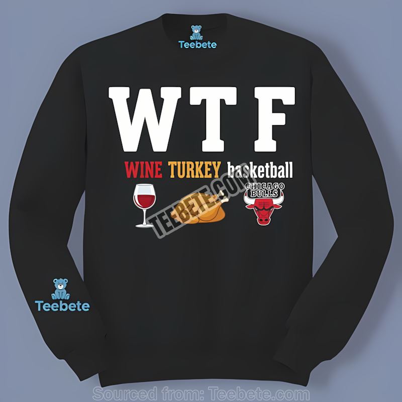 Chicago Bulls Wine Turkey Feast Wtf Thanksgiving Long Sleeve Chicago Bulls Wine Turkey Feast Wtf Thanksgiving Long Sleeve