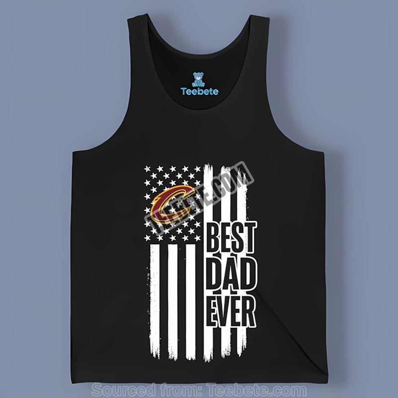 Cleveland Cavaliers Best Dad Ever American Flag Trendy Tanktop Cleveland Cavaliers Best Dad Ever American Flag Trendy Tanktop