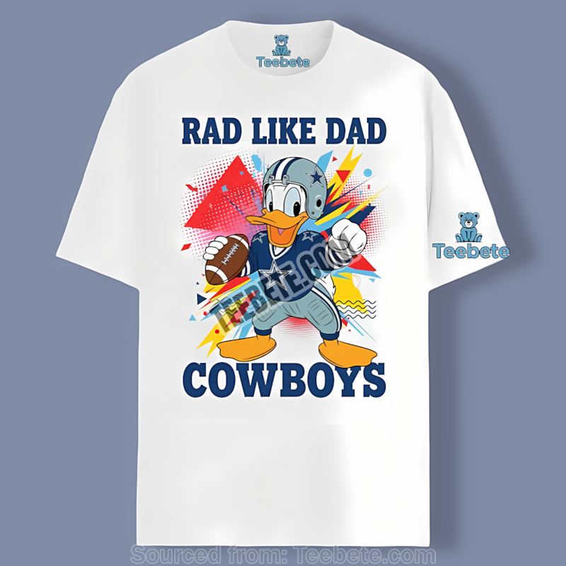 Dallas Cowboys Donald Duck Rad Like Dad Shirt