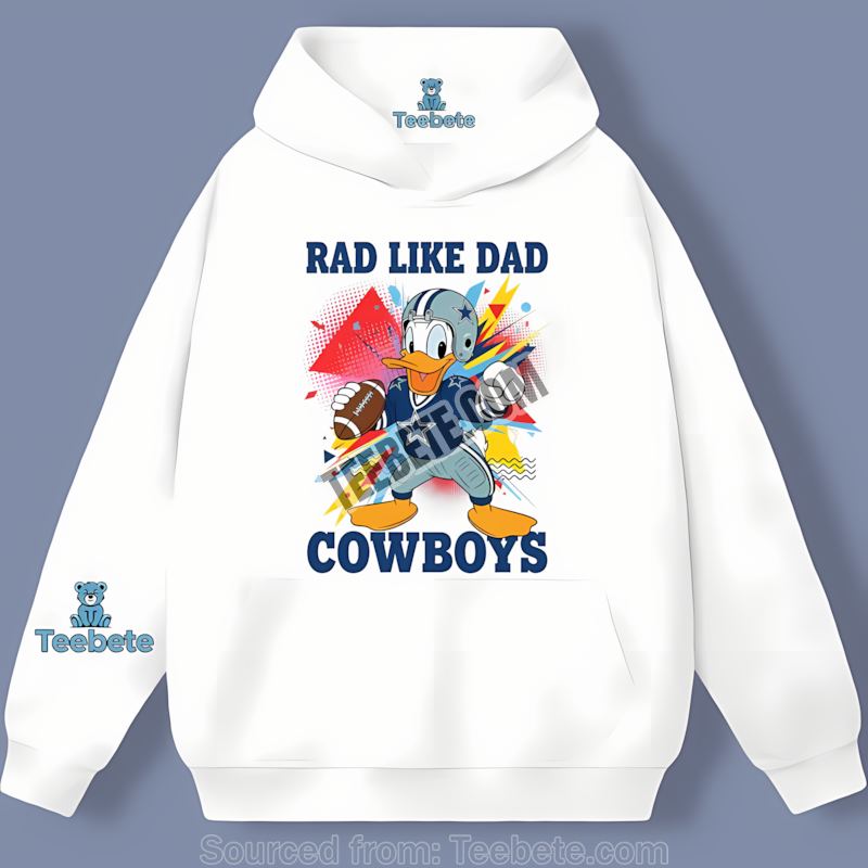 Dallas Cowboys Donald Duck Rad Like Dad Hoodie Dallas Cowboys Donald Duck Rad Like Dad Hoodie