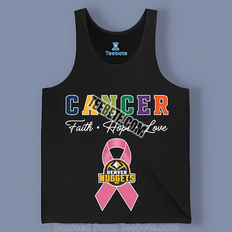 Denver Nuggets Cancer Awareness Faith Hope Love Tanktop Design Online Denver Nuggets Cancer Awareness Faith Hope Love Tanktop Design Online