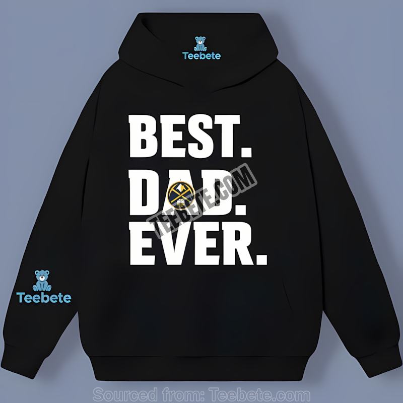 Denver Nuggets Flaginspired Best Dad Ever Sports Hoodie Denver Nuggets Flaginspired Best Dad Ever Sports Hoodie