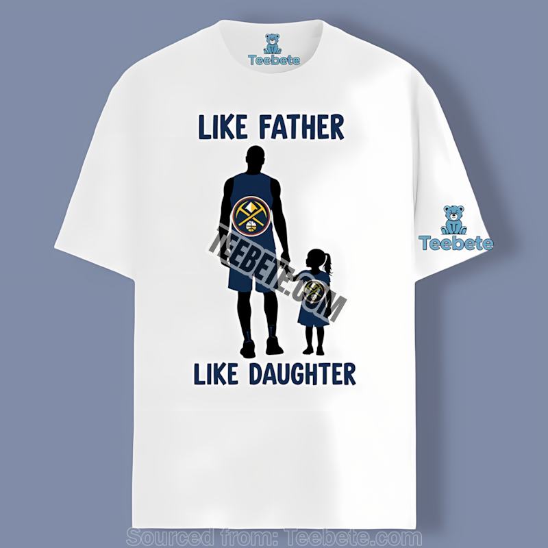 Denver Nuggets Like Father Like Daughter Fan Tshirt For Women