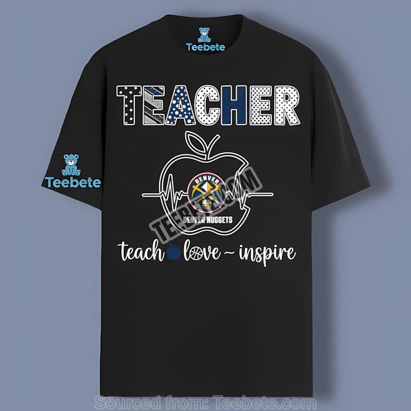 Denver Nuggets Teacher Inspire Apple Cool Shirt