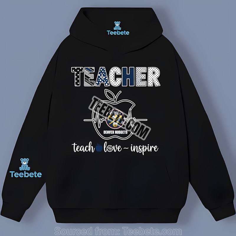 Denver Nuggets Teacher Inspire Apple Cool Hoodie Denver Nuggets Teacher Inspire Apple Cool Hoodie