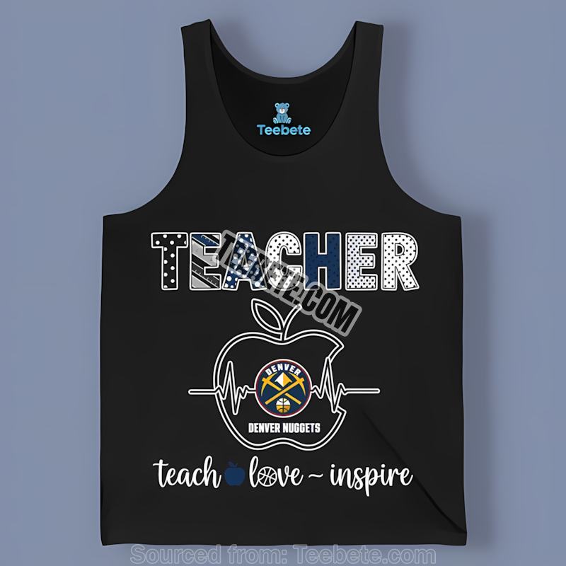 Denver Nuggets Teacher Inspire Apple Cool Tanktop Denver Nuggets Teacher Inspire Apple Cool Tanktop