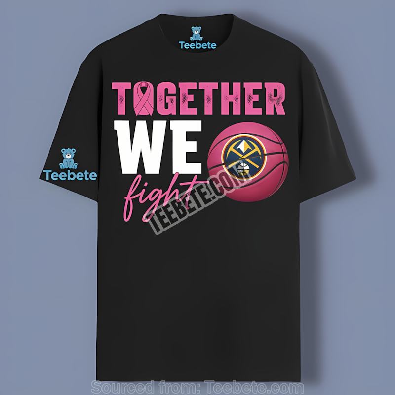 Denver Nuggets Together We Fight Pink Awareness Classic Shirt
