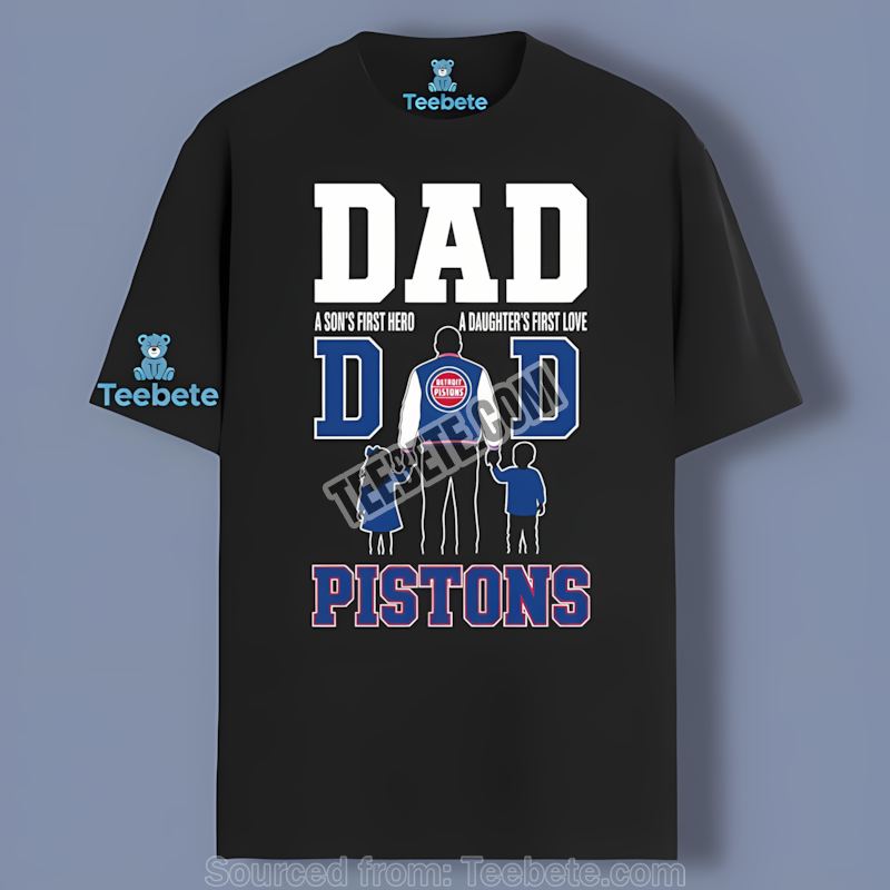 Detroit Pistons Dad Fathers Day A Sons Hero Daughters Love Fashion Shirt