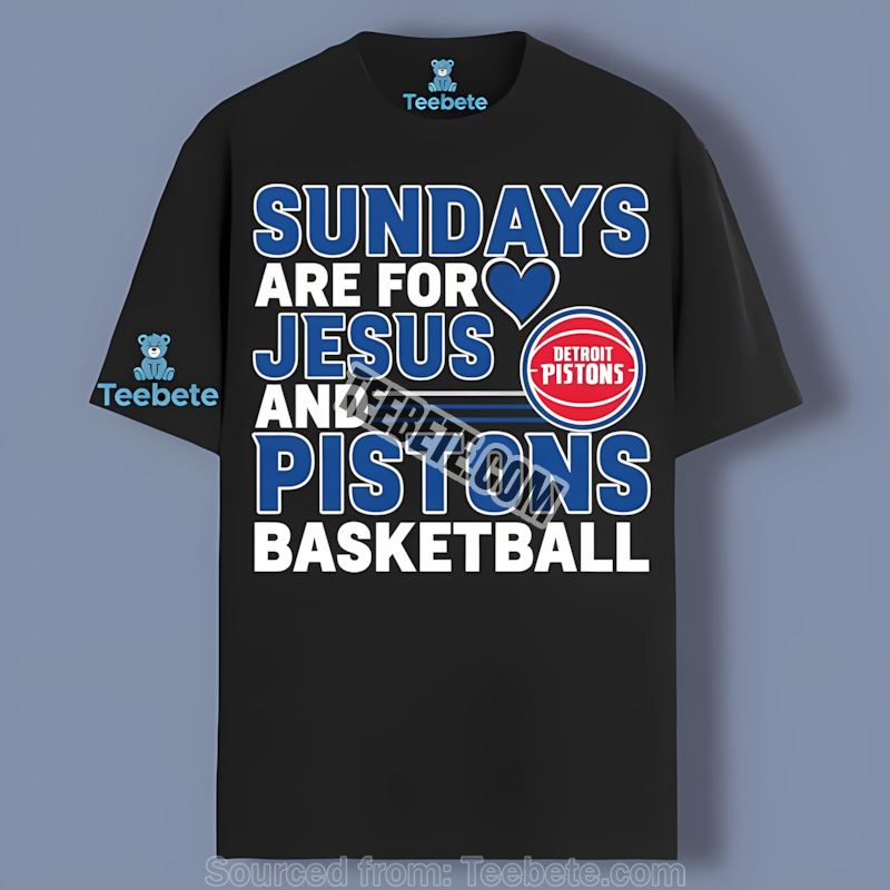 Detroit Pistons Sundays Are For Jesus And Basketball Shirt Design