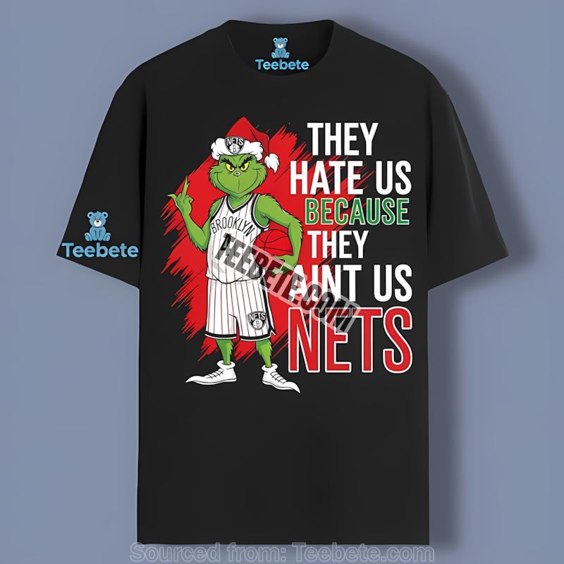Grinch Brooklyn Nets They Hate Us Funny Cotton Shirt