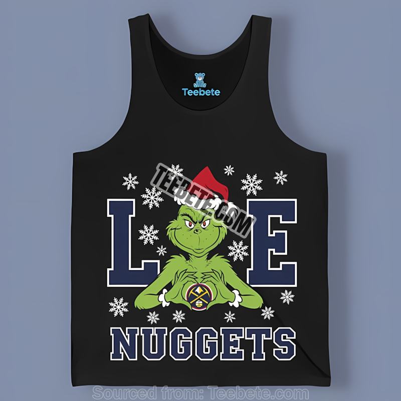 Grinch Christmas With Denver Nuggets Love Cotton Tanktop Grinch Christmas With Denver Nuggets Love Cotton Tanktop