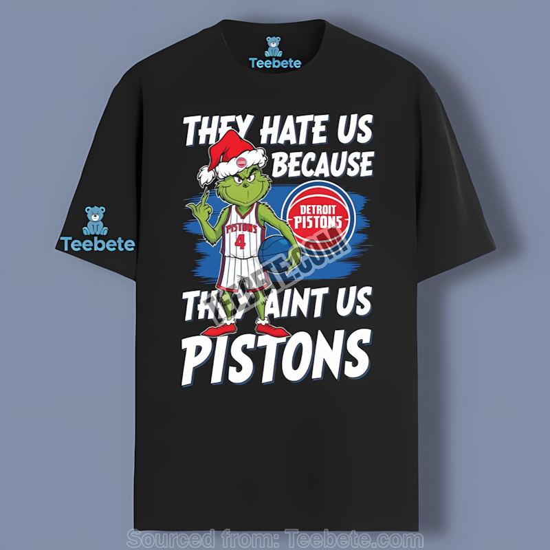 Grinch Detroit Pistons They Hate Us Because They Aint Us Regular Shirt