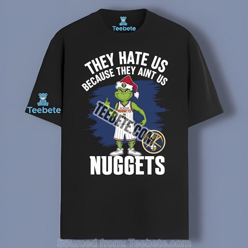 Grinch Says They Hate Denver Nuggets Fashion Shirt
