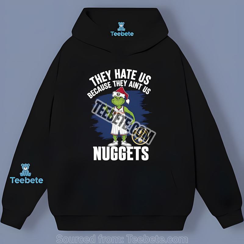 Grinch Says They Hate Denver Nuggets Fashion Hoodie Grinch Says They Hate Denver Nuggets Fashion Hoodie