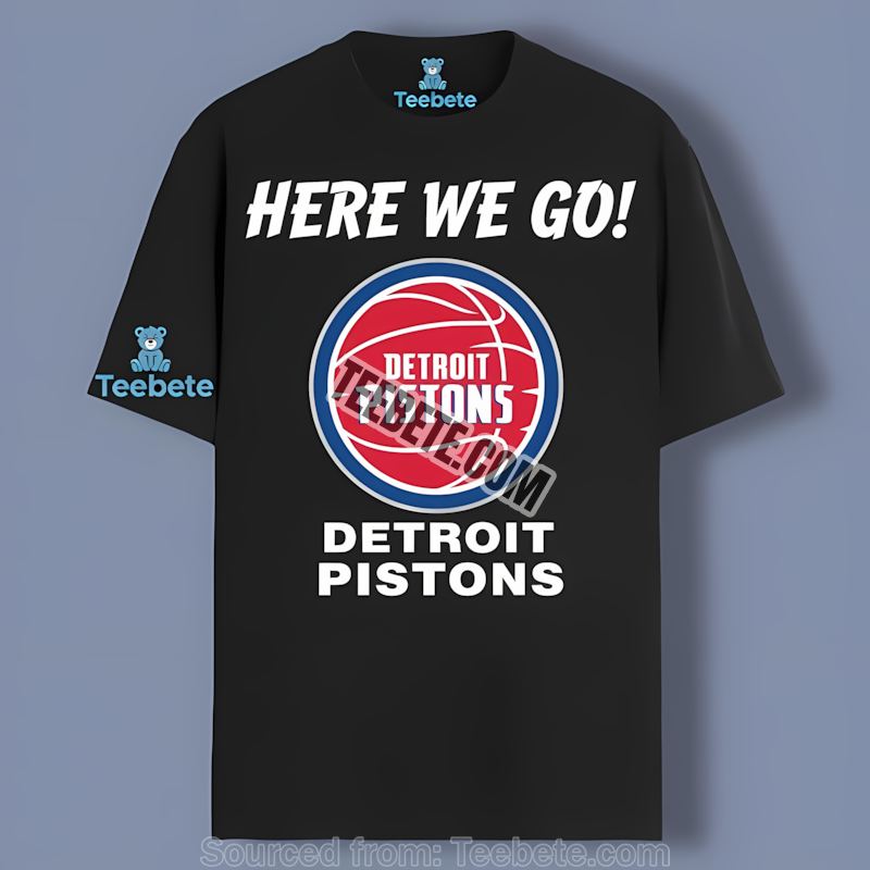 Here We Go Detroit Pistons Sports Shirt