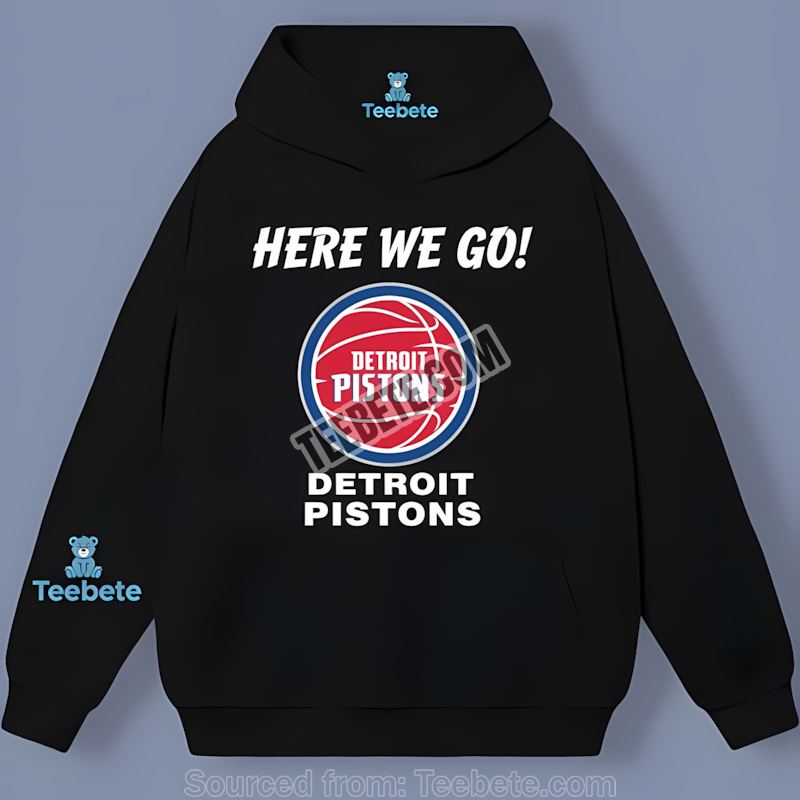 Here We Go Detroit Pistons Sports Hoodie Here We Go Detroit Pistons Sports Hoodie