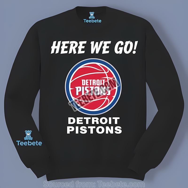 Here We Go Detroit Pistons Sports Long Sleeve Here We Go Detroit Pistons Sports Long Sleeve