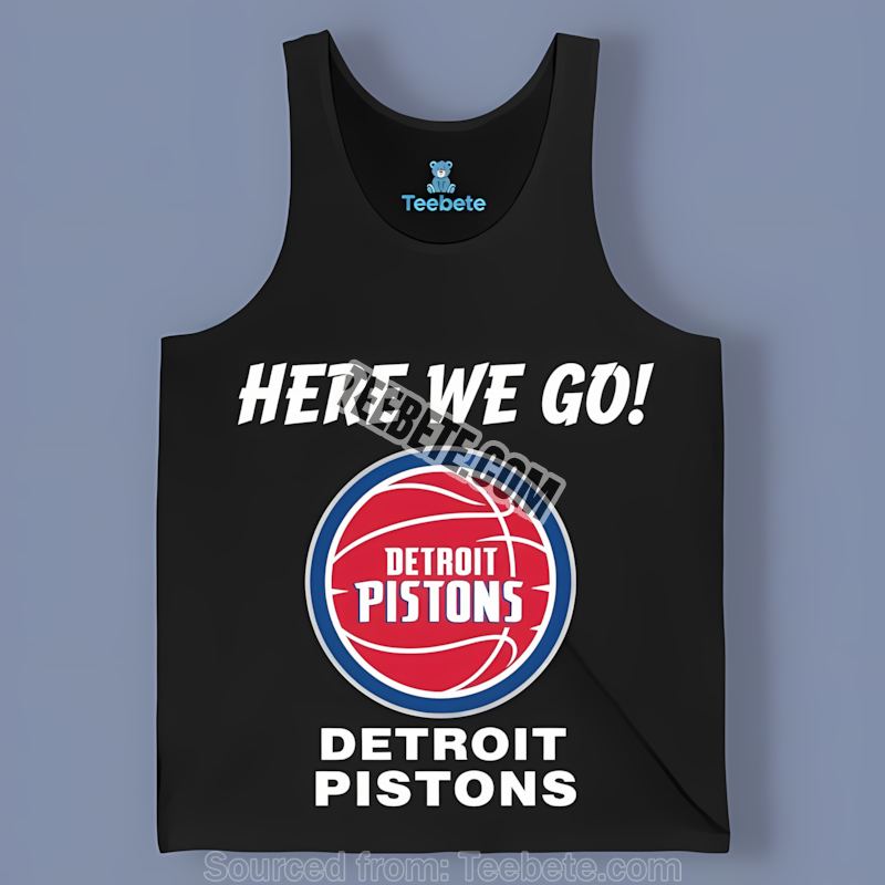 Here We Go Detroit Pistons Sports Tanktop Here We Go Detroit Pistons Sports Tanktop