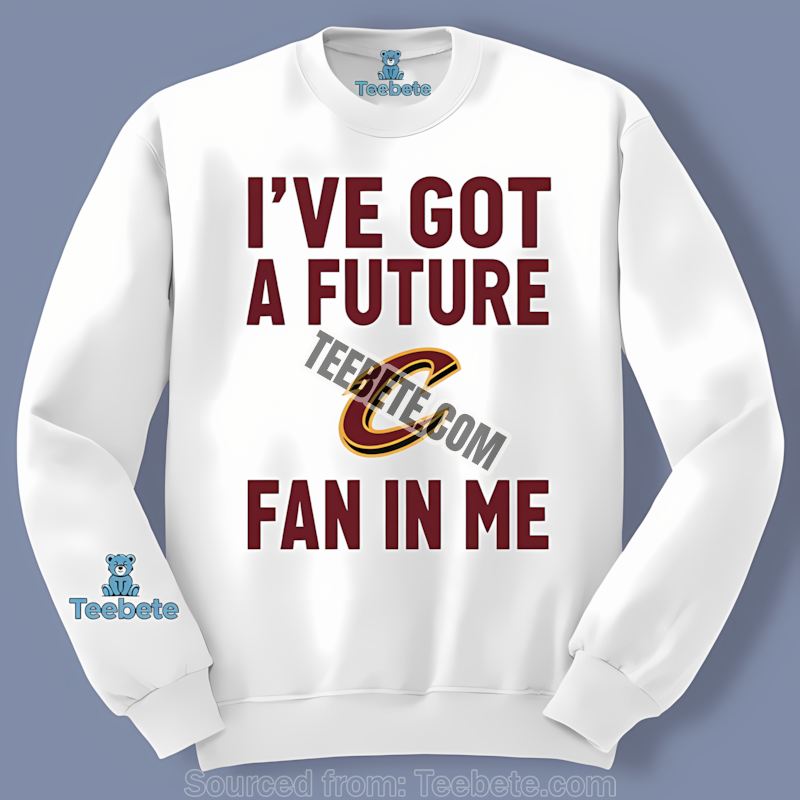 I’ve Got A Future Cleveland Cavaliers Fan Classic Long Sleeve I’ve Got A Future Cleveland Cavaliers Fan Classic Long Sleeve