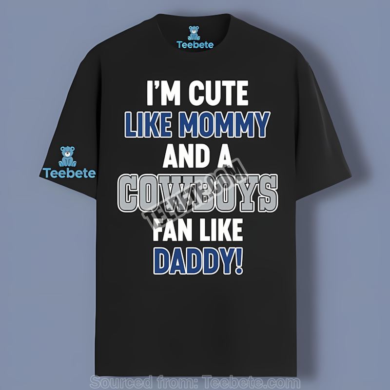 Im Cute Like Mommy Cowboys Fan Like Daddy Shirt